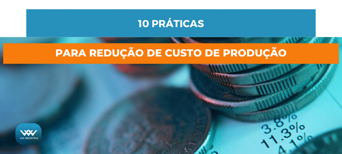 Reduza o custo de produção com a Vid Indústria